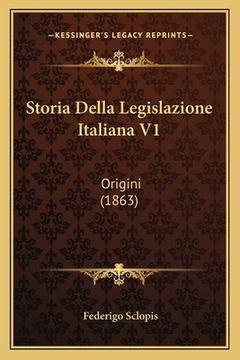 portada Storia Della Legislazione Italiana V1: Origini (1863) (en Italiano)