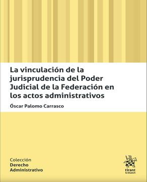 portada La Vinculación de la Jurisprudencia del Poder Judicial de la Federación en los Actos Administrativos