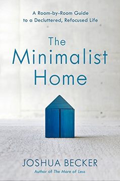 portada The Minimalist Home: A Room-By-Room Guide to a Decluttered, Refocused Life (libro en Inglés)