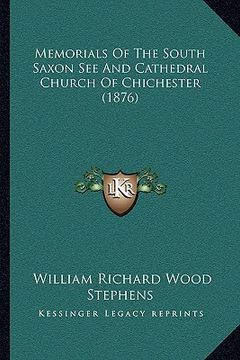 portada memorials of the south saxon see and cathedral church of chichester (1876) (en Inglés)