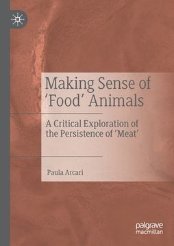 portada Making Sense of 'Food' Animals: A Critical Exploration of the Persistence of 'Meat'