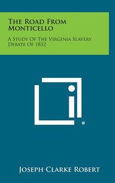 portada The Road from Monticello: A Study of the Virginia Slavery Debate of 1832 (in English)