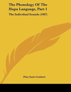 portada the phonology of the hupa language, part 1: the individual sounds (1907) (in English)