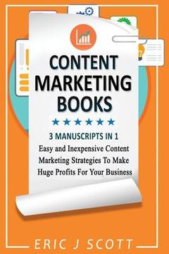 portada Content Marketing Book: 3 Manuscripts in 1, Easy and Inexpensive Content Marketing Strategies to Make a Huge Impact on Your Business (en Inglés)