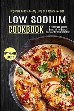 portada Low Sodium Cookbook: A Yummy Low-Sodium Breakfast and Brunch Cookbook for Effortless Meals (Beginners Guide to Healthy Living on a Sodium-Free Diet) (en Inglés)