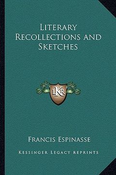 portada literary recollections and sketches (in English)