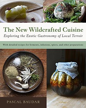 portada The new Wildcrafted Cuisine: Exploring the Exotic Gastronomy of Local Terroir (in English)