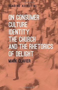 portada On Consumer Culture, Identity, the Church and the Rhetorics of Delight (Reading Augustine) 