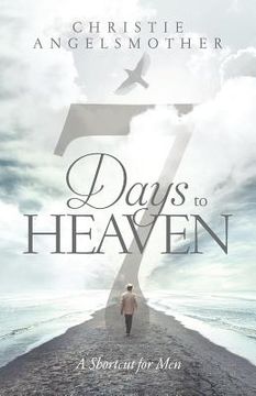 portada 7 Days to Heaven: A Shortcut for Men (en Inglés)