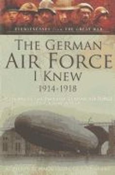 portada The German Airforce I Knew 1914-1918: Memoirs of the Imperial German Air Force in the Great War (en Inglés)