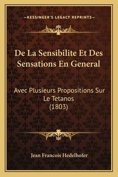 portada De La Sensibilite Et Des Sensations En General: Avec Plusieurs Propositions Sur Le Tetanos (1803) (en Francés)