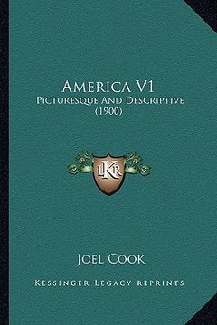 portada america v1: picturesque and descriptive (1900) (in English)