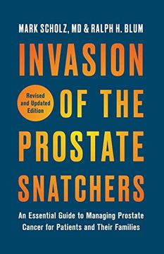 portada Invasion of the Prostate Snatchers: An Essential Guide to Managing Prostate Cancer for Patients and Their Families (in English)