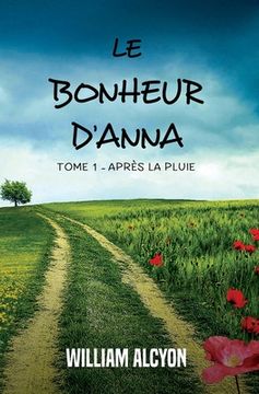 portada Le bonheur d'Anna: Tome I: Après la pluie... (in French)