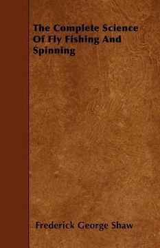 portada the complete science of fly fishing and spinning (en Inglés)