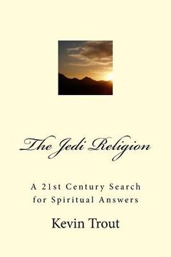 portada The Jedi Religion: A 21st Century Search for Spiritual Answers (en Inglés)