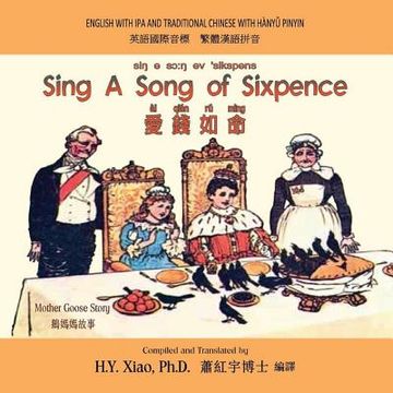 portada Sing A Song of Sixpence (Traditional Chinese): 09 Hanyu Pinyin with IPA Paperback Color