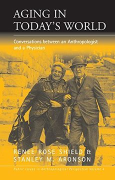 portada Aging in Today's World: Conversations Between an Anthropologist and a Physician (Public Issues in Anthropological Perspective) (en Inglés)