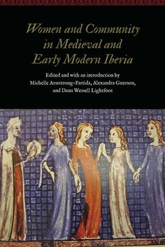 portada Women and Community in Medieval and Early Modern Iberia (Women and Gender in the Early Modern World) (en Inglés)