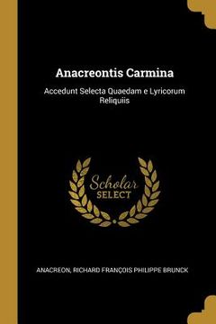portada Anacreontis Carmina: Accedunt Selecta Quaedam e Lyricorum Reliquiis