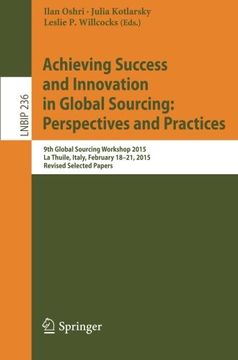 portada Achieving Success and Innovation in Global Sourcing: Perspectives and Practices: 9th Global Sourcing Workshop 2015, La Thuile, Italy, February 18-21, ... Notes in Business Information Processing)