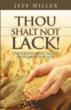 portada Thou Shalt Not Lack!: Understanding God's Provision for You (in English)