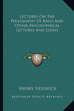 portada lectures on the philosophy of kant and other philosophical lectures and essays (en Inglés)