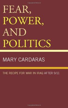 portada Fear, Power, and Politics: The Recipe for war in Iraq After 9 (en Inglés)