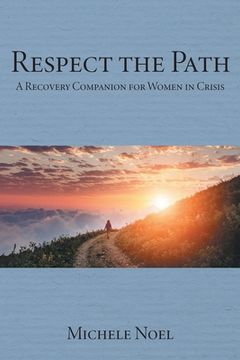 portada Respect the Path: A Recovery Companion for Women in Crisis (en Inglés)