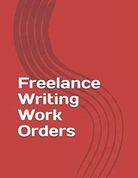 portada Freelance Writing Work Orders (Freelance Writing Essentials) (in English)