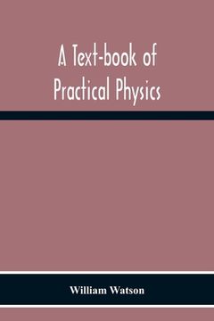 portada A Text-Book Of Practical Physics (en Inglés)
