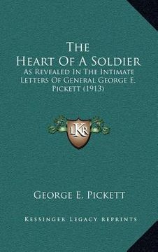 portada the heart of a soldier: as revealed in the intimate letters of general george e. pickett (1913)