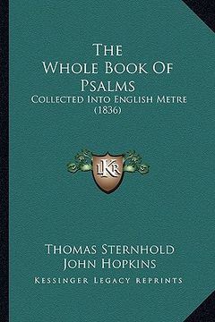 portada the whole book of psalms: collected into english metre (1836) (en Inglés)