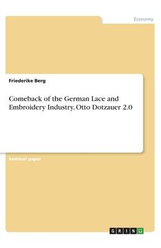 portada Comeback of the German Lace and Embroidery Industry. Otto Dotzauer 2.0 (en Inglés)