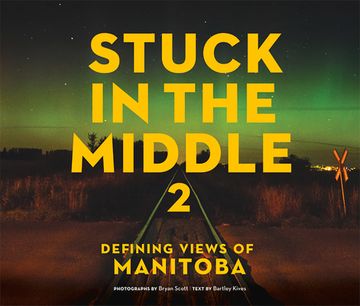 portada Stuck in the Middle 2: Defining Views of Manitoba (en Inglés)