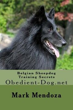 portada Belgian Sheepdog Training Secrets: Obedient-Dog.net (en Inglés)