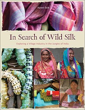 portada In Search of Wild Silk: Exploring a Village Industry in the Jungles of India (en Inglés)
