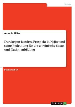 portada Der Stepan-Bandera-Prospekt in Kyjiw und seine Bedeutung für die ukrainische Staats- und Nationenbildung (in German)