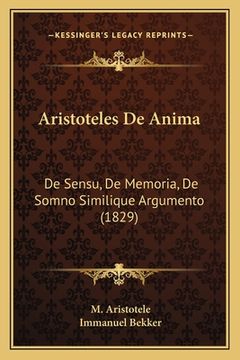 portada Aristoteles De Anima: De Sensu, De Memoria, De Somno Similique Argumento (1829) (en Latin)