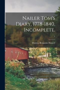 portada Nailer Tom's Diary, 1778-1840, Incomplete.; 1 (en Inglés)