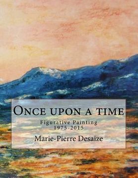 portada Once upon a time: Figurative Painting 1975-2015 (en Inglés)