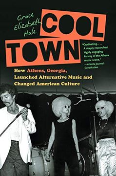 portada Cool Town: How Athens, Georgia, Launched Alternative Music and Changed American Culture (a Ferris and Ferris Book) (en Inglés)