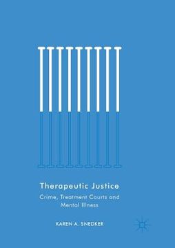 portada Therapeutic Justice: Crime, Treatment Courts and Mental Illness (en Inglés)