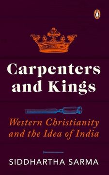 portada Carpenters and Kings: Western Christianity and the Idea of India (en Inglés)
