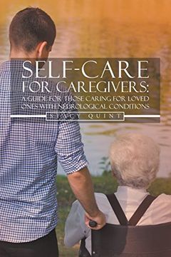 portada Self-Care for Caregivers: A Guide for Those Caring for Loved Ones with Neurological Conditions