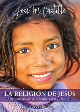 portada La Religión de Jesús. Comentario al Evangelio Diario · Ciclo c (2018-2019) (in Spanish)