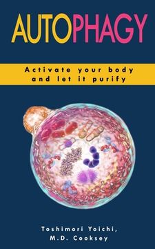 portada Autophagy: How to Activate your Body and let it Purify through Water Fasting, Intermittent Fasting, Keto Diet to Lose Weight, Det (en Inglés)