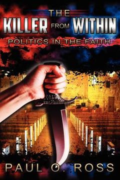 portada the killer from within: politics in the faith: a tenacity for the truth to encourage, strengthen and set free (in English)