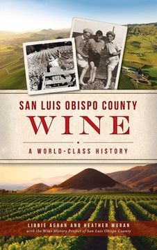 portada San Luis Obispo County Wine: A World-Class History (en Inglés)