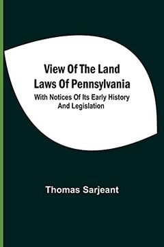 portada View of the Land Laws of Pennsylvania: With Notices of its Early History and Legislation (in English)